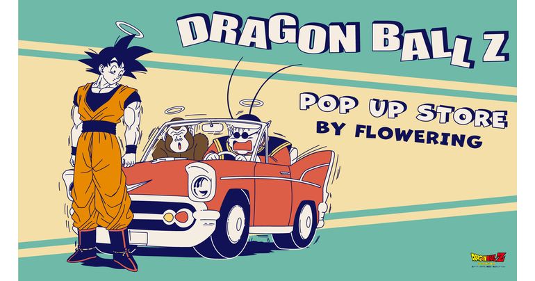 「DRAGON BALL Z POP UP STORE BY FLOWERING」が9月も開催決定!